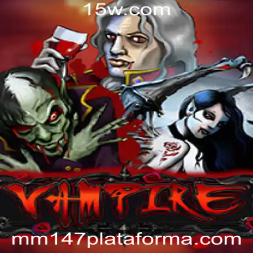 Descubra o Mundo Emocionante de Vampire: Uma Aventura na Plataforma MM147